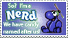 Source: OXHeartAttackXO on DeviantArt So? I'm a Nerd. We have candy named after us.