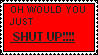 Source: AlternatReality on DeviantArt OH WOULD YOU JUST SHUT UP!